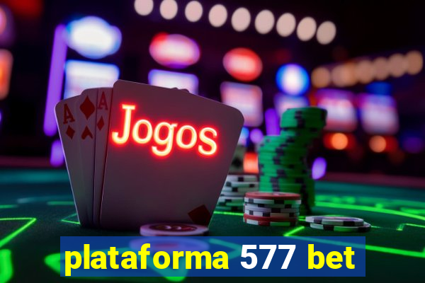 plataforma 577 bet